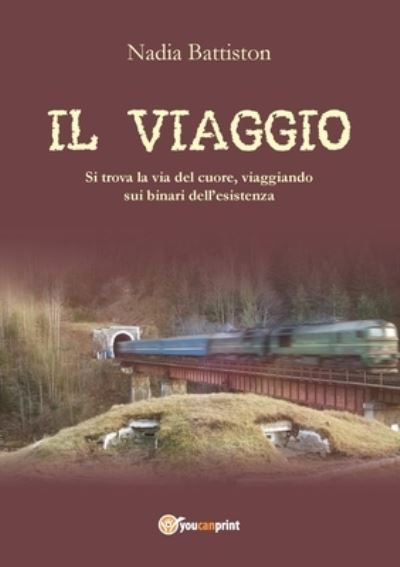 Il Viaggio - Nadia Battiston - Książki - Youcanprint - 9788891121936 - 17 lutego 2016