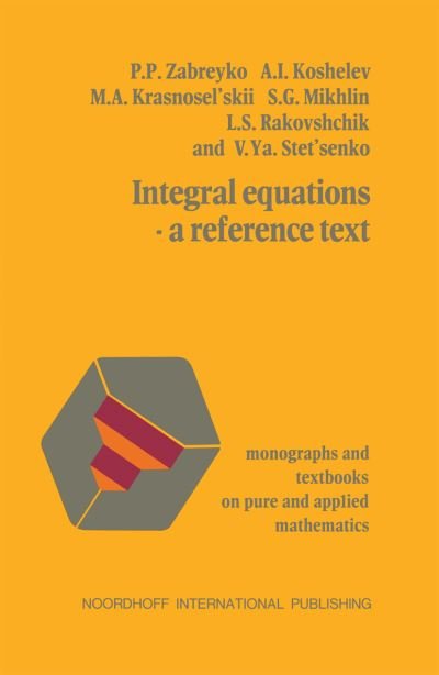 Cover for Zabreyko · Integral equations-a reference text (Gebundenes Buch) [1975 edition] (1975)