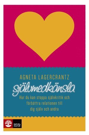 Cover for Agneta Lagercrantz · Självmedkänsla : hur du kan stoppa självkritik och förbättra relationen till dig själv och andra (Bound Book) (2014)