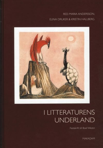 Cover for Andersson Maria (red.) · I litteraturens underland : festskrift till Boel Westin (Innbunden bok) (2011)