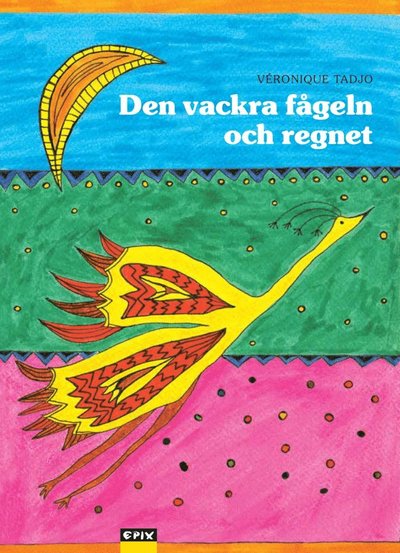 Cover for Véronique Tadjo · Den vackra fågeln och regnet (Hardcover Book) (2017)