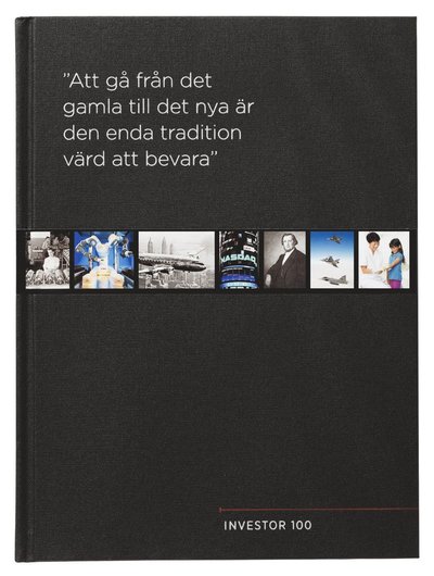 Cover for Ronald Fagerfjäll · Investor 100 år : &quot;Att gå från det gamla till det nya är den enda tradition värd att bevara&quot; (Gebundesens Buch) (2016)