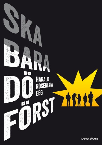 Cover for Harald Rosenløv Eeg · Ska bara dö först (Hardcover Book) (2012)