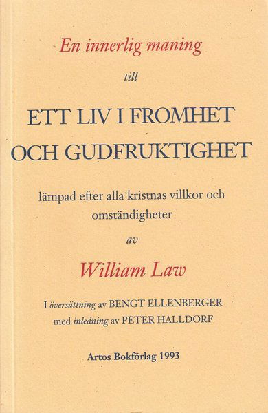 En innerlig maning till ett liv i fromhet och gudfruktighet, lämpad efter alla kristnas villkor och omständigheter - William Law - Livros - Artos & Norma Bokförlag - 9789175800936 - 20 de abril de 1991