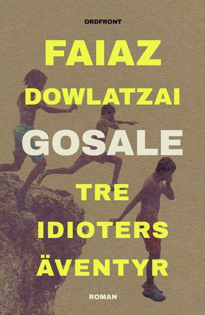 Cover for Faiaz Dowlatzai · Gosale : tre idioters äventyr (Hardcover Book) (2023)