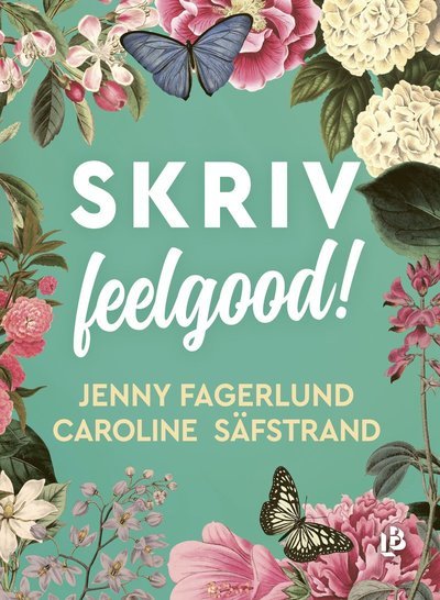 SKRIV feelgood! - Jenny Fagerlund - Kirjat - Louise Bäckelin Förlag - 9789177992936 - perjantai 18. maaliskuuta 2022