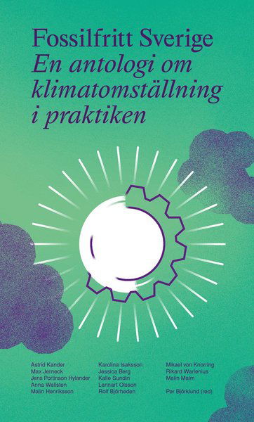 Fossilfritt Sverige : en antologi om klimatomställning i praktiken - Mikael Von Knorring - Books - Verbal Förlag - 9789187777936 - November 27, 2020