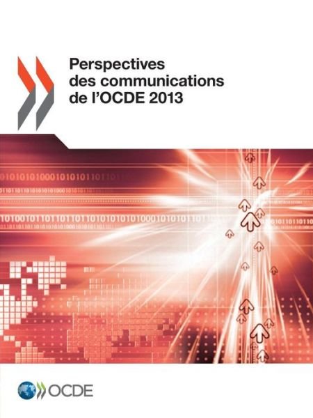 Cover for Oecd Organisation for Economic Co-operation and Development · Perspectives Des Communications De L'ocde 2013 (Paperback Book) [French edition] (2014)