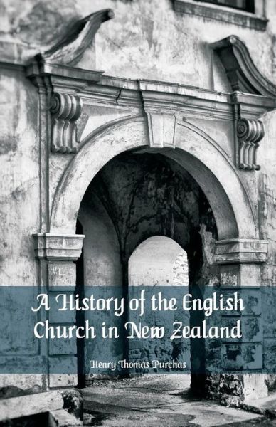 Cover for Henry Thomas Purchas · A History of the English Church in New Zealand (Paperback Book) (2018)