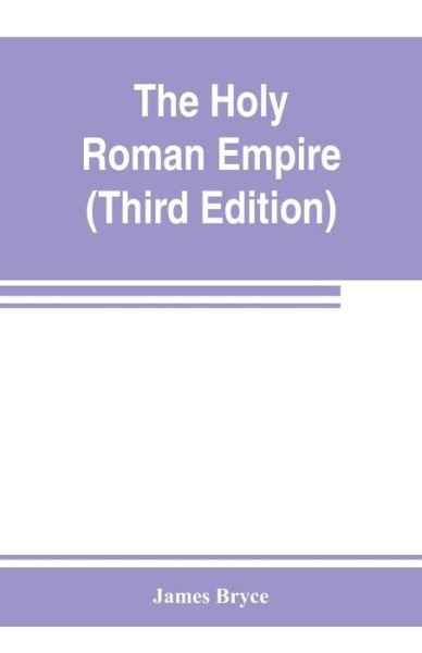 The Holy Roman empire - James Bryce - Bücher - Alpha Edition - 9789353802936 - 10. Juli 2019