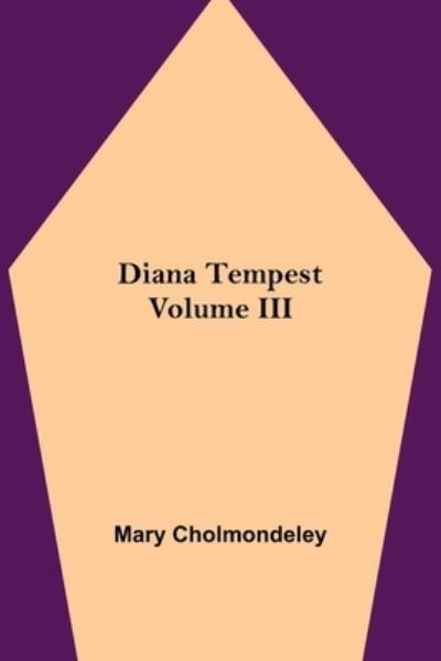 Diana Tempest, Volume III - Mary Cholmondeley - Bøker - Alpha Edition - 9789354847936 - 5. august 2021