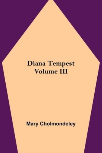 Diana Tempest, Volume III - Mary Cholmondeley - Livres - Alpha Edition - 9789354847936 - 5 août 2021