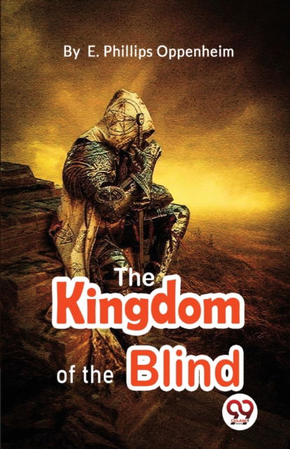 Cover for E. Phillips Oppenheim · The Kingdom of the Blind (Paperback Book) (2023)