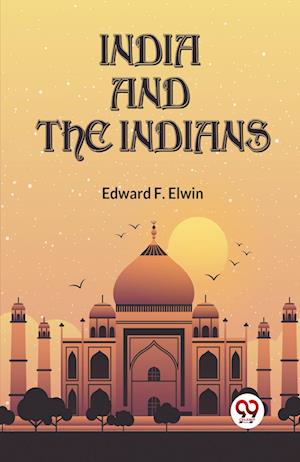 Cover for F Elwin Edward · India and the Indians (Edition2023) (Paperback Book) (2023)