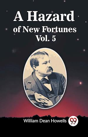 Cover for William Dean Howells · A Hazard of New Fortunes Vol. 5 (Edition2023) (Paperback Book) (2024)