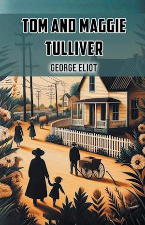 Tom and Maggie Tulliver (Edition2024) - George Eliot - Books - Double 9 Books LLP - 9789369078936 - November 4, 2024