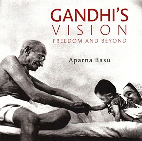 Cover for Aparna Basu · Gandhi's Vision: Freedom and Beyond (MISC) (2019)