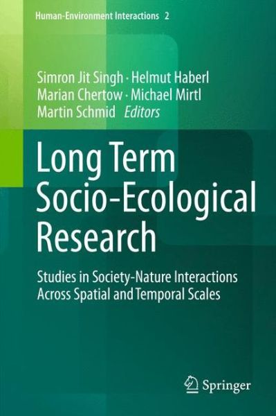 Cover for Simron Jit Singh · Long Term Socio-Ecological Research: Studies in Society-Nature Interactions Across Spatial and Temporal Scales - Human-Environment Interactions (Paperback Book) [2013 edition] (2014)