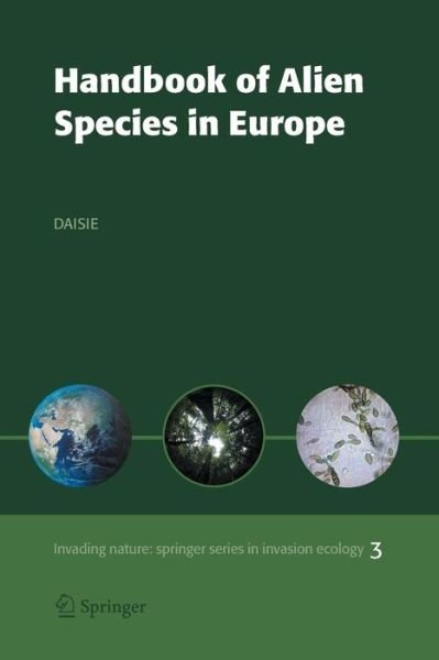 Delivering Alien Invasive Species · Handbook of Alien Species in Europe - Invading Nature - Springer Series in Invasion Ecology (Taschenbuch) [Softcover reprint of the original 1st ed. 2009 edition] (2016)