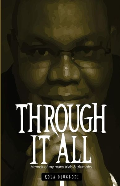 Cover for Kola Olugbodi · Through It All (Pocketbok) (2017)