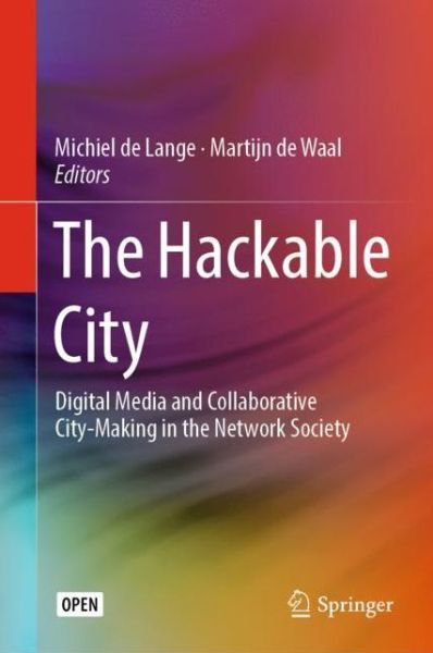Cover for The Hackable City: Digital Media and Collaborative City-Making in the Network Society (Hardcover Book) [2019 edition] (2018)