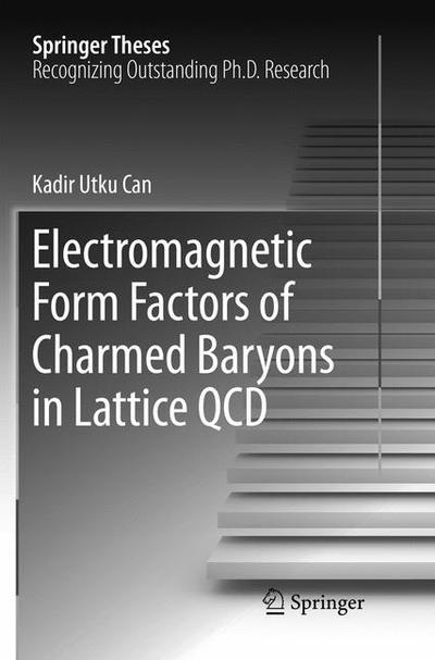 Cover for Kadir Utku Can · Electromagnetic Form Factors of Charmed Baryons in Lattice QCD - Springer Theses (Paperback Book) [Softcover reprint of the original 1st ed. 2018 edition] (2019)