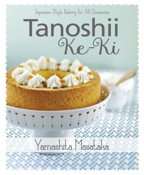 Cover for Yamashita Masataka · Tanoshii Ke-Ki: Japanese-Style Baking for All Occasions (Paperback Book) (2016)