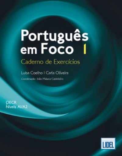 Portugues em Foco: Caderno de Exercicios 1 (A1/A2) - Luisa Coelho - Kirjat - Edicoes Tecnicas Lidel - 9789897524936 - perjantai 21. helmikuuta 2020