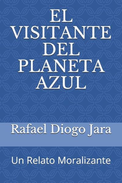 Cover for Rafael Diogo Jara · El Visitante del Planeta Azul (Paperback Book) (2019)