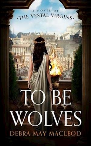 Cover for Debra May Macleod · To Be Wolves (Book) (2022)