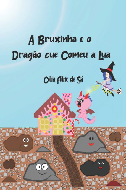 Cover for Celia Felix de Sa · A Bruxinha e o Dragao que Comeu a Lua: Infantil (Paperback Book) (2022)