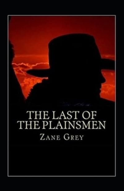 Cover for Zane Grey · The Last of the Plainsmen Annotated (Pocketbok) (2022)