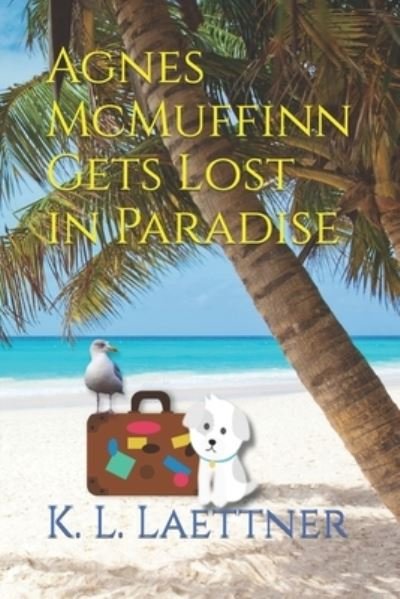 Cover for K L Laettner · Agnes McMuffinn Gets Lost in Paradise (Pocketbok) (2021)