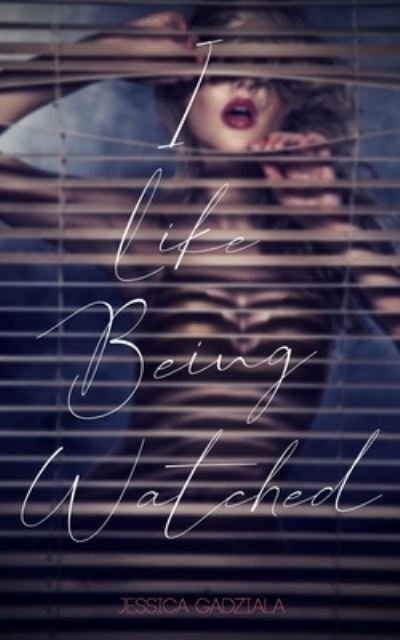 Cover for Jessica Gadziala · I Like Being Watched (Paperback Book) (2021)