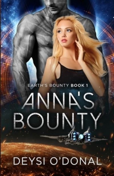 Cover for Deysi O'Donal · Anna's Bounty: A Sci-Fi Alien Abduction Romance (Paperback Book) (2021)