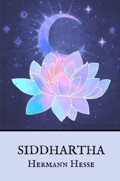 Siddhartha - Hermann Hesse - Bücher - Independently Published - 9798509371936 - 24. Mai 2021