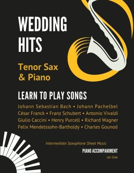 Cover for Alicja Urbanowicz · Wedding Hits I Tenor Sax &amp; Piano I Learn to Play Songs: Beautiful Classical Songs I Easy &amp; Intermediate Saxophone Sheet Music Book I Audio Online (Paperback Bog) (2021)