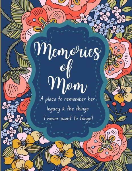 Memories of Mom - 99dreams - Bøker - Independently Published - 9798523850936 - 20. juni 2021