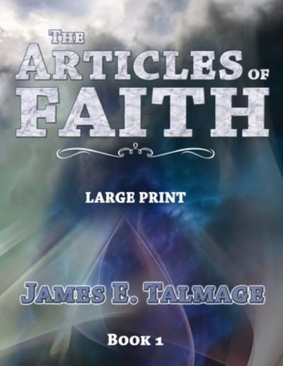 The Articles of Faith - Large Print - James E Talmage - Książki - Independently Published - 9798550580936 - 20 października 2020