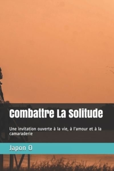 Combattre La Solitude - Japon O - Books - Independently Published - 9798571594936 - November 25, 2020