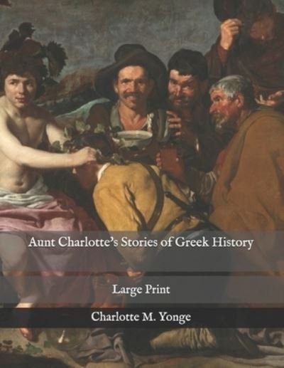 Cover for Charlotte M Yonge · Aunt Charlotte's Stories of Greek History (Taschenbuch) (2021)