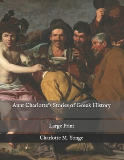 Cover for Charlotte M Yonge · Aunt Charlotte's Stories of Greek History (Pocketbok) (2021)