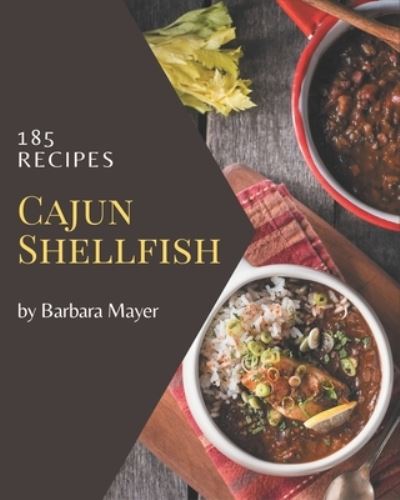 Cover for Barbara Mayer · 185 Cajun Shellfish Recipes (Paperback Book) (2020)