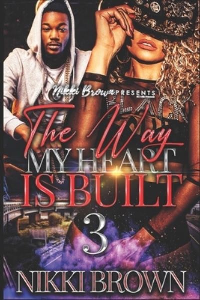 Cover for Nikki Brown · The Way My Heart Is Built 3 (Paperback Book) (2021)