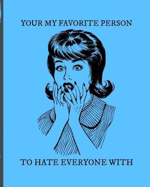 You're My Favorite Person To Hate Everyone With - Mary Miller - Książki - Independently Published - 9798606119936 - 29 stycznia 2020