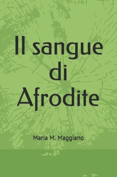 Cover for Maria M Maggiano · Il sangue di Afrodite (Taschenbuch) (2020)