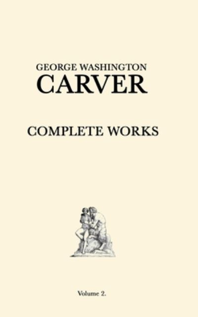 Cover for George Washington Carver · George Washington Carver Complete Works (Paperback Book) (2020)