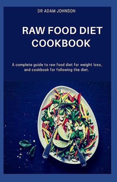 Cover for Adam Johnson · Raw Food Diet Cookbook (Paperback Book) (2020)