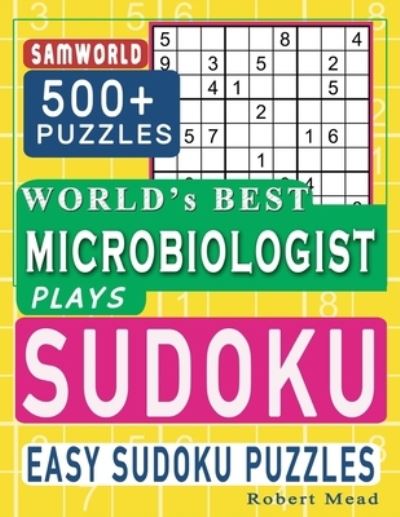 Cover for Samworld Press · World's Best Microbiologist Plays Sudoku: Easy Sudoku Puzzle Book Gift For Microbiologist Appreciation Birthday End of year &amp; Retirement Gift (Paperback Book) (2020)