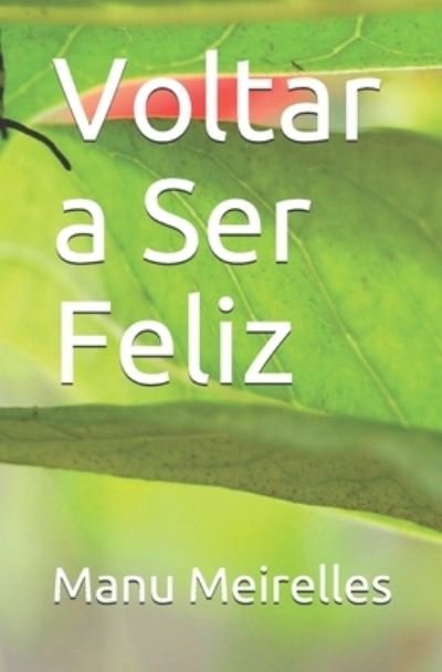 Cover for Manu Meirelles · Voltar a Ser Feliz (Paperback Book) (2020)